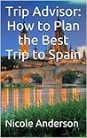 Trip Advisor: How to Plan the Best Trip to Spain