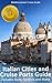 Italian Cities And Cruise Ports Guide by Mediterranean Cruise Guide