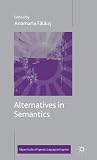Alternatives in Semantics (Palgrave Studies in Pragmatics, Language and Cognition)