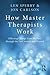 How Master Therapists Work