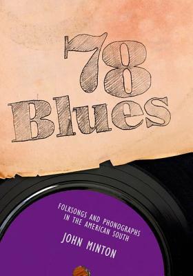 78 Blues: Folksongs and Phonographs in the American South (American Made Music Series)