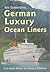 German Luxury Ocean Liners: from Kaiser Wilhelm Der Grosse to Aidastella