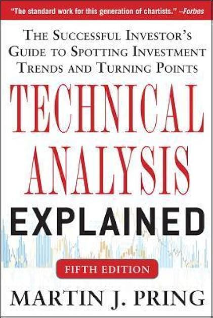Technical Analysis Explained: The Successful Investor's Guide to Spotting Investment Trends and Turning Points