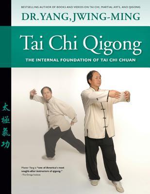 Tai Chi Qigong: The Internal Foundation of Tai Chi Chuan (Paperback)
