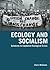 Ecology and Socialism by Chris Williams Ecology and Socialism by Chris Williams