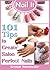 NAIL IT: 101 Tips to Create Salon Perfect Nails