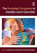 The Routledge Companion to Media & Gender
