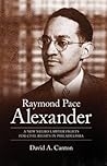 Raymond Pace Alexander: A New Negro Lawyer Fights for Civil Rights in Philadelphia