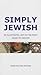 Simply Jewish: An Illustrated, Get-To-The-Point Guide to Judaism