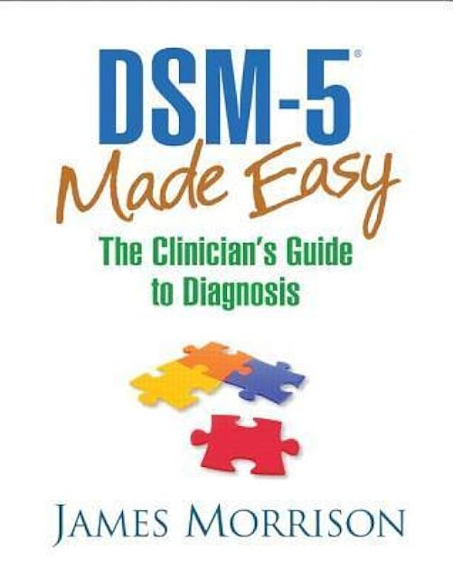 DSM-5® Made Easy: The Clinician's Guide to Diagnosis