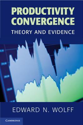 Productivity Convergence: Theory and Evidence (Cambridge Surveys of Economic Literature)