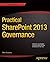 Practical SharePoint 2013 Governance by Steve Goodyear Practical SharePoint 2013 Governance by Steve Goodyear