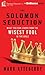 The Solomon Seduction: What You Can Learn from the Wisest Fool in the Bible