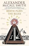 Bertie Plays the Blues by Alexander McCall Smith