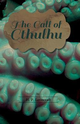 The Call of Cthulhu: With a Dedication by George Henry Weiss