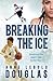Breaking the Ice by Anne Lebold Douglas