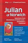 Julian of Norwich: Selections from Revelations of Divine Love―Annotated & Explained (SkyLight Illuminations)