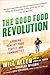 The Good Food Revolution by Will  Allen The Good Food Revolution by Will  Allen