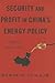 Security and Profit in China’s Energy Policy: Hedging Against Risk (Contemporary Asia in the World)