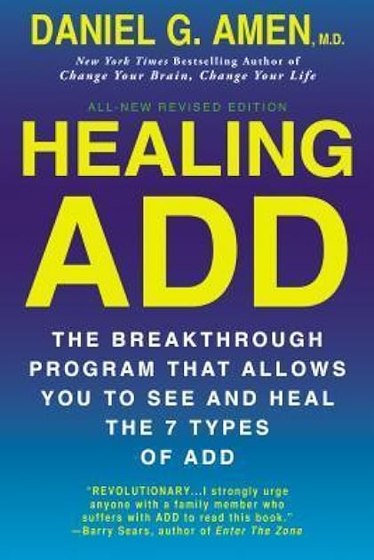 Healing ADD: The Breakthrough Program that Allows You to See and Heal the 7 Types of ADD