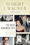 You Must Remember This: Life and Style in Hollywood's Golden Age You Must Remember This: Life and Style in Hollywood's Golden Age