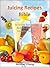 Juicing Recipes Bible: 50 O...