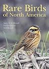 Rare Birds of North America by Steve N.G. Howell