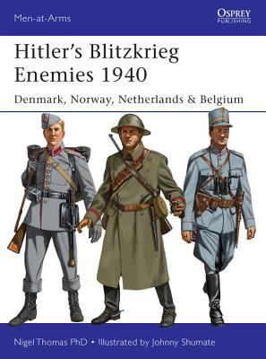 Hitler’s Blitzkrieg Enemies 1940: Denmark, Norway, Netherlands & Belgium (Men-at-Arms, 493)