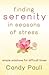 Finding Serenity in Seasons of Stress: Simple Solutions for Difficult Times