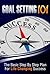 Goal Setting 101-The Basic Step by Step Plan for Life Changing Success (Goals, Goal Setting Success, Goal Setting Secrets)
