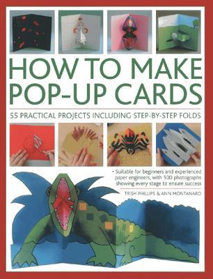 How To Make Pop-Up Cards: 55 practical projects including step-by-step folds (Paperback)