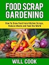 Food Scrap Gardening Food Scrap Gardening