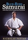 Blue Eyed Samurai - 1000 days in the Young Lions Dormitory by Nicholas Pettas Blue Eyed Samurai - 1000 days in the Young Lions Dormitory by Nicholas Pettas