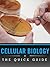 Cellular Biology: The Quick Guide