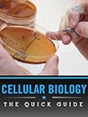 Cellular Biology: The Quick Guide