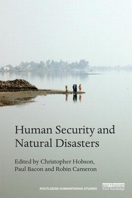 Human Security and Natural Disasters (Routledge Humanitarian Studies)