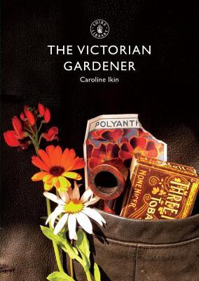 The Victorian Gardener (Shire Library)