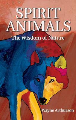 Spirit Animals: The Wisdom of Nature (Paperback)