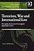 Terrorism, War and International Law by Myra Williamson