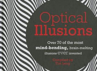 Optical Illusions: Over 80 of the most mind-bending, brain-melting illusions ever invented