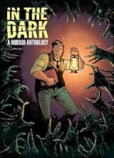 In The Dark: A Horror Anthology by Cullen Bunn | Goodreads