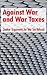 Against War and War Taxes: Quaker Arguments for War Tax Refusal