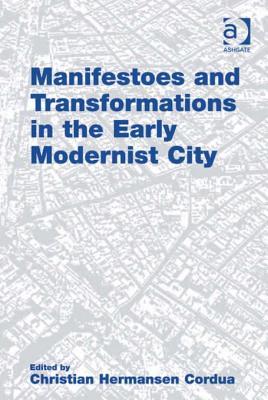 Manifestoes and Transformations in the Early Modernist City (Kindle Edition)