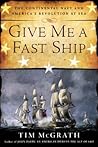 Give Me a Fast Ship by Tim McGrath Give Me a Fast Ship by Tim McGrath