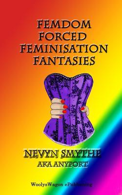 Femdom Forced Feminisation Fantasies: TV/Ff/Bdsm Stories (Paperback)