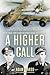 A Higher Call: An Incredibl...