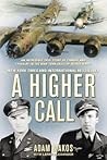 A Higher Call: An...