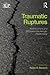 Traumatic Ruptures: Abandonment and Betrayal in the Analytic Relationship (Relational Perspectives Book Series)