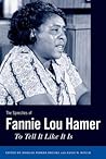 The Speeches of Fannie Lou Hamer: To Tell It Like It Is (Margaret Walker Alexander Series in African American Studies) The Speeches of Fannie Lou Hamer: To Tell It Like It Is (Margaret Walker Alexander Series in African American Studies)