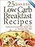 25 Quick & Easy Low Carb Breakfast Recipes by Lisa Douglas